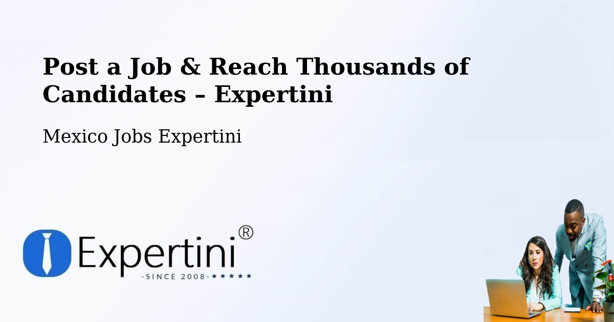 Post a Job in La Villa – Hire the Right Talent - La Villa, Mexico Jobs Expertini