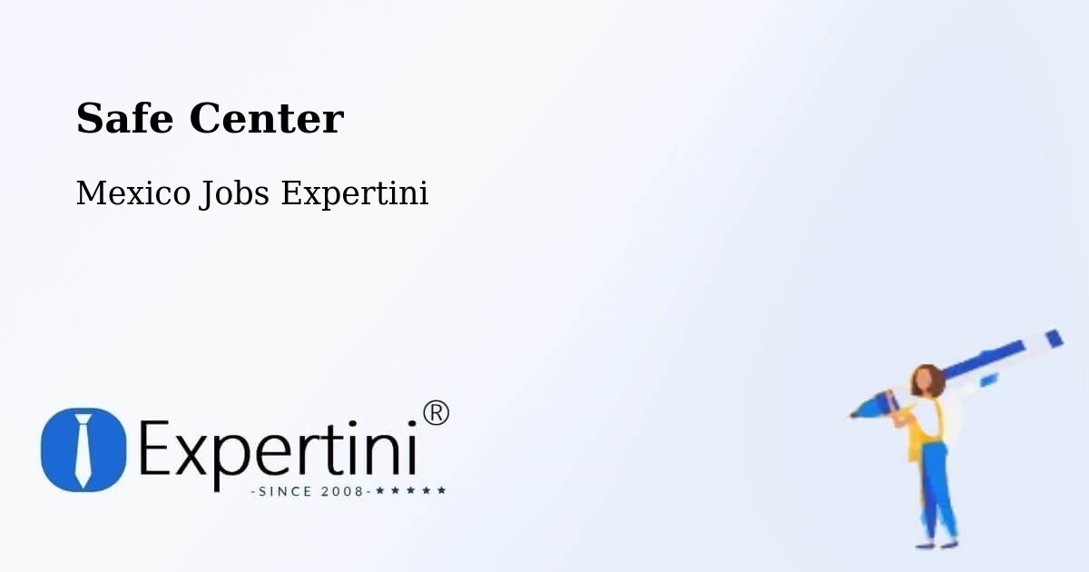 Safety Center – La Villa - Mexico Jobs Expertini